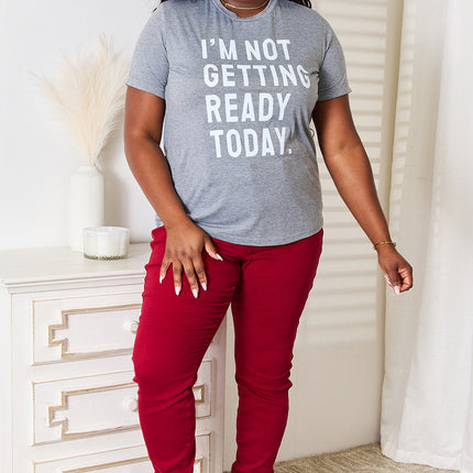 Simply Love I'M NOT GETTING READY TODAY Graphic T-Shirt - Image 9