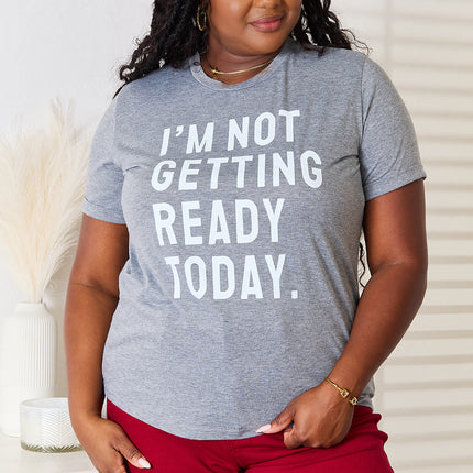 Simply Love I'M NOT GETTING READY TODAY Graphic T-Shirt - Image 6