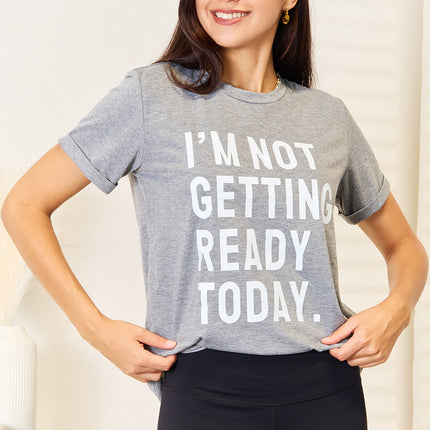 Simply Love I'M NOT GETTING READY TODAY Graphic T-Shirt - Image 2