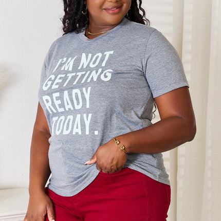Simply Love I'M NOT GETTING READY TODAY Graphic T-Shirt - Image 8